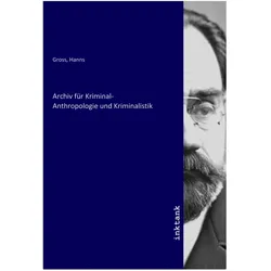 Archiv für Kriminal- Anthropologie und Kriminalistik, Belletristik von Hanns Gross