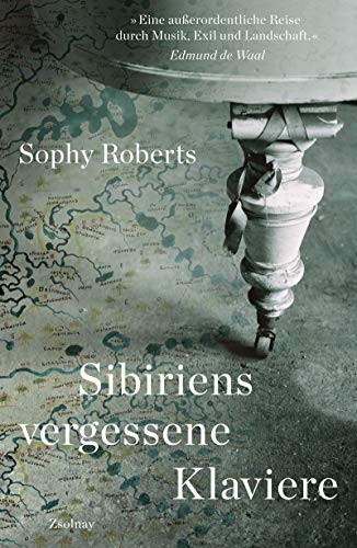 Sophy Roberts - Sibiriens vergessene Klaviere: Auf der Suche nach der Geschichte, die sie erzählen - Preis vom 10.10.2026 11:48:34 h