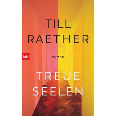 Treue Seelen, Gebundene Ausgabe von Till Raether, btb