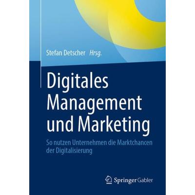 Digitales Management und Marketing, Taschenbuch von , Springer Fachmedien Wiesbaden GmbH, 978-3-658-33730-8