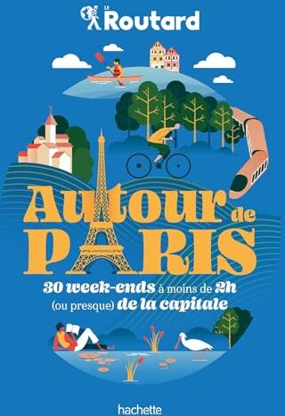 Philippe Gloaguen - Autour de Paris : 30 week-ends à moins de 2 h (ou presque) de la capitale - Preis vom 19.10.2026 19:33:35 h
