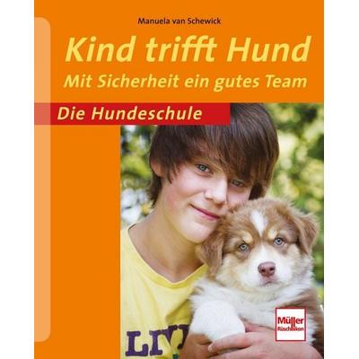 Kind trifft Hund, Taschenbuch von Manuela van Schewick, Müller Rüschlikon