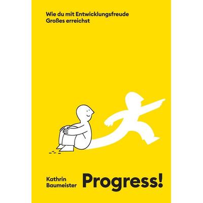 PROGRESS!, Gebundene Ausgabe von Kathrin Baumeister, Tredition, 978-3-384-63707-9