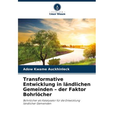 Transformative Entwicklung in ländlichen Gemeinden - der Faktor Bohrlöcher -