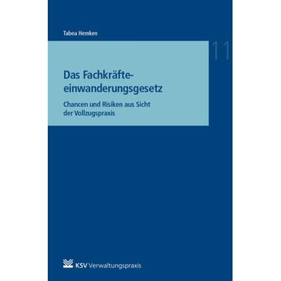 Das Fachkräfteeinwanderungsgesetz, Taschenbuch von Tabea Hemken, Kommunal- und Schul-Verlag Wiesbaden, 978-3-8293-1537-1