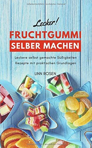 Linn Rosen - Fruchtgummi selber machen: Leckere selbst gemachte Süßigkeiten Rezepte mit praktischen Grundlagen - Grundrezept vegan oder mit Gelatine - Preis vom 16.10.2026 11:41:07 h