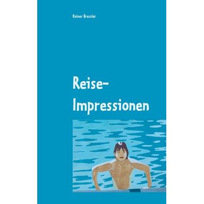 Reise-Impressionen, Taschenbuch von Rainer Bressler, BoD – Books on Demand, 978-3-7519-8331-0