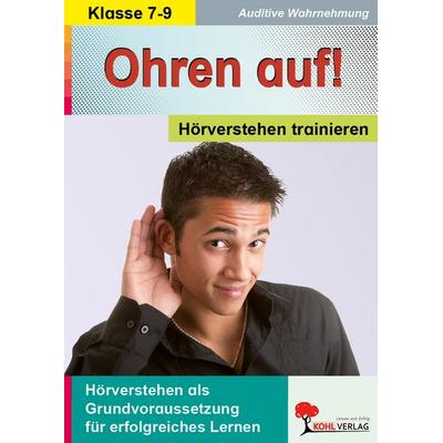 Ohren auf! - Hörverstehen trainieren / Klasse 7-9, Taschenbuch von Kohl-Verlag, KOHL VERLAG Der Verlag mit dem Baum, 978-3-86632-403-9