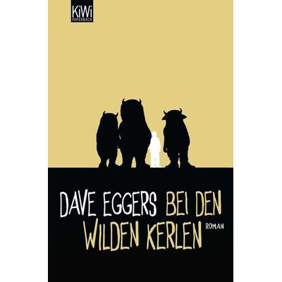 Bei den wilden Kerlen, Taschenbuch von Dave Eggers, Kiepenheuer & Witsch