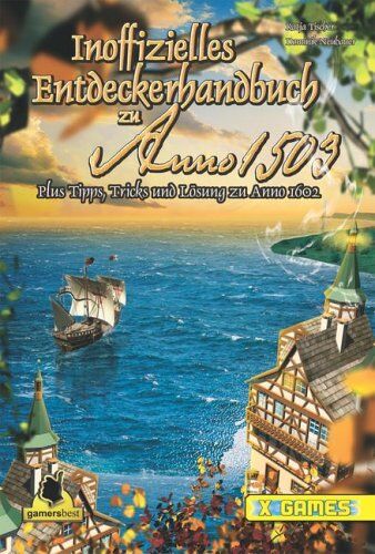 Katja Tischer - Inoffizielles Entdeckerhandbuch zu Anno 1503 . Plus Tipps, Tricks und Lösungen zu Anno 1602 (X-Games) - Preis vom 09.10.2026 07:28:09 h