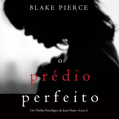 O Prédio Perfeito (Um Thriller Psicológico de Jessie Hunt—Livro 2) - Blake Pierce, Audio, 9798341584778