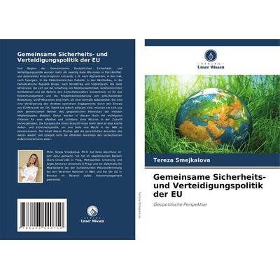 Gemeinsame Sicherheits- und Verteidigungspolitik der EU, Taschenbuch von Tereza Smejkalová, Verlag Unser Wissen, 978-620-3-54071-0