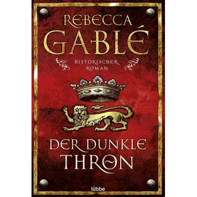 Der dunkle Thron / Waringham Saga Bd. 4, Taschenbuch von Rebecca Gablé, Lübbe