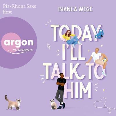Today I'll talk to him - Bianca Wege, Audio, 9783732474608