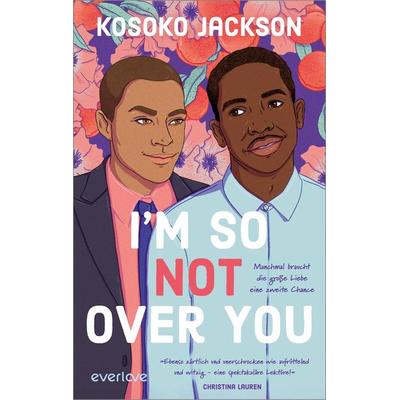 I'm So (Not) Over You – Manchmal braucht die große Liebe eine zweite Chance, Taschenbuch von Kosoko Jackson, Everlove, 978-3-492-06393-7