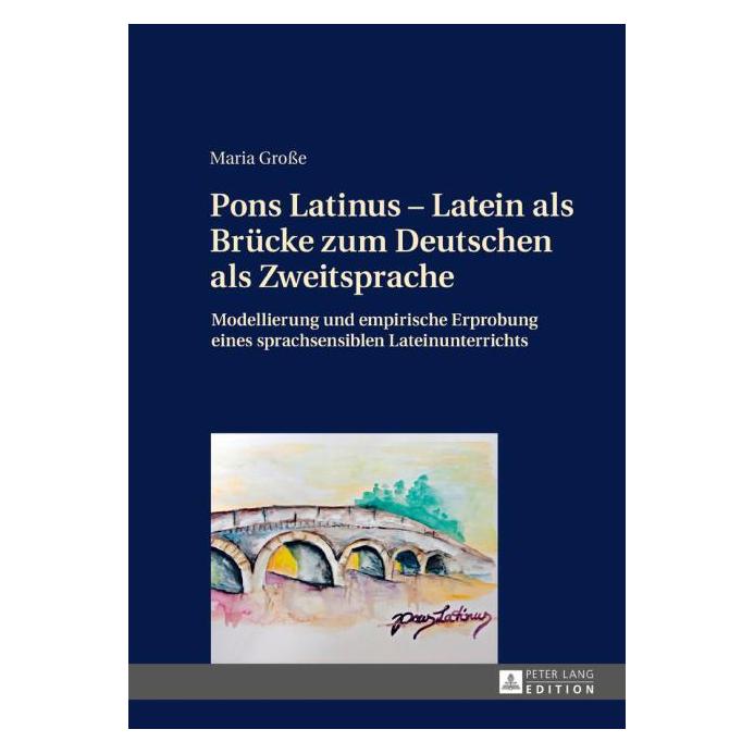 Peter Lang Pons Latinus - Latein als Brücke zum Deutschen als Zweitsprache (Deutsch, Hardcover, Maria Grosse) (7213212)