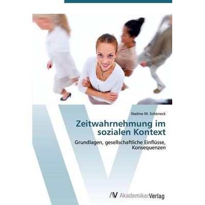 Zeitwahrnehmung im sozialen Kontext, Taschenbuch von Nadine M. Schöneck, AV Akademikerverlag, 978-3-639-44422-3