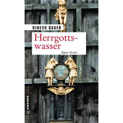 Herrgottswasser, Taschenbuch von Dinesh Bauer, Gmeiner-Verlag