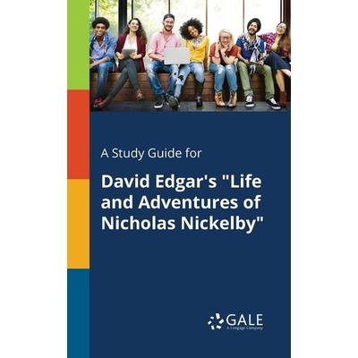 A Study Guide for David Edgar's 'Life and Adventures of Nicholas Nickelby'; Taschenbuch von Cengage Learning Gale, Gale, Study Guides,