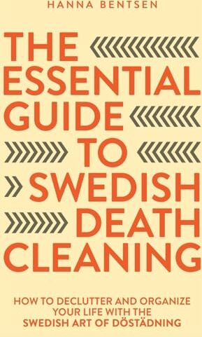 Hanna Bentsen - The Essential Guide to Swedish Death Cleaning: How to Declutter and Organize Your Life With the Swedish Art of Döstädning (Intentional Living) - Preis vom 16.10.2026 11:41:07 h