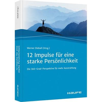 Zwölf Impulse für eine starke Persönlichkeit, Taschenbuch von , Haufe-Lexware, 978-3-648-15760-2