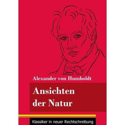 Ansichten der Natur, Taschenbuch von Alexander Humboldt, BoD - Books on Demand, 978-3-8478-5237-7