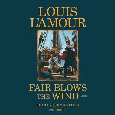 Fair Blows the Wind - Louis LAmour, CD, 9781524783150