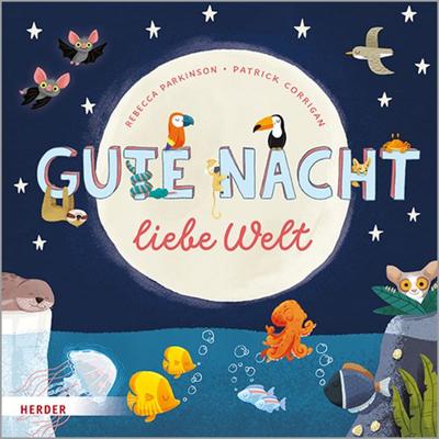 Gute Nacht liebe Welt, Gebundene Ausgabe von Rebecca Parkinson, Herder, 978-3-451-71644-7