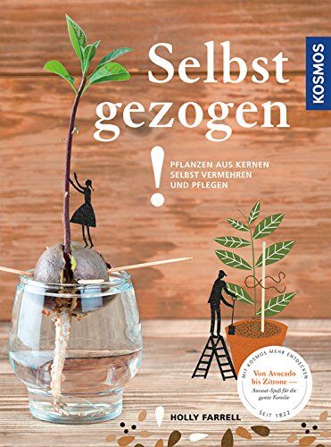 Holly Farrell - Selbst gezogen!: Pflanzen aus Kernen selbst vermehren und pflegen - Preis vom 09.10.2026 07:28:09 h