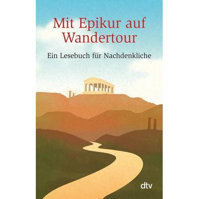 Mit Epikur auf Wandertour, Taschenbuch von , dtv, 978-3-423-34996-3