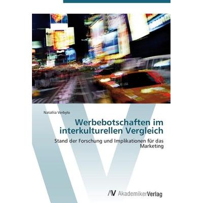 Verbylo, N: Werbebotschaften im interkulturellen Vergleich, Taschenbuch von Nataliia Verbylo, AV Akademikerverlag, 978-3-639-38604-2