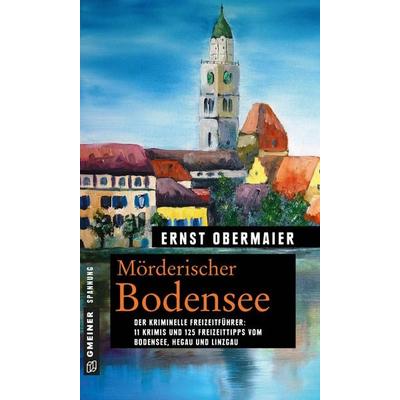 Mörderischer Bodensee, Taschenbuch von Ernst Obermaier, Gmeiner-Verlag, 978-3-8392-2188-4