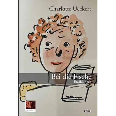 Bei die Fische, Paperback von Charlotte Ueckert,Pop Traian, Pop, Traian, 978-3-86356-381-3