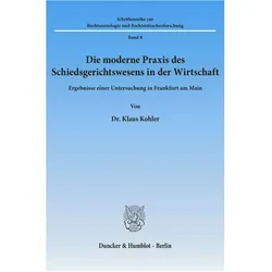 Die moderne Praxis des Schiedsgerichtswesens in der Wirtschaft., Fachbücher von Klaus Kohler