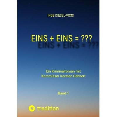 Eins + Eins = ??? Krimi oder Psychothriller = entscheidet selbst, Taschenbuch von Inge Diesel-Voss, Tredition, 978-3-384-01750-5