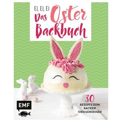 Ei, ei, ei – Das Oster-Backbuch, Gebundene Ausgabe von Emma Friedrichs,Melanie Allhoff,Jennifer Mönchmeier (Friedrich), Edition Michael Fischer / EMF