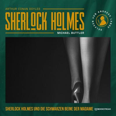 Sherlock Holmes und die schwarzen Beine der Madame - Arthur Conan Doyle,Michael Buttler, Audio, 9783991408932