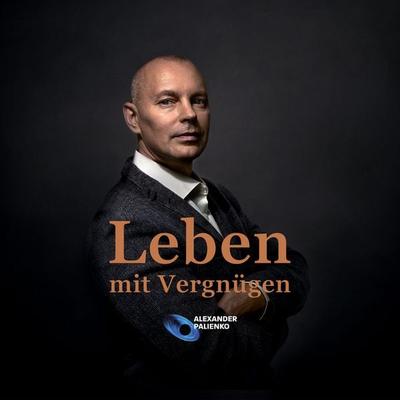 Leben mit Vergnügen - Alexander Palienko, Audio, 9783982680231