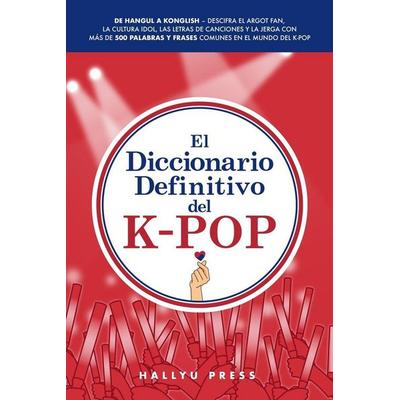 El Diccionario Definitivo del K-Pop, Taschenbuch von Hallyu Press, Hallyu Press