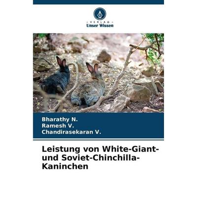 Leistung von White-Giant- und Soviet-Chinchilla-Kaninchen, Taschenbuch von Bharathy N.,Ramesh V.,Chandirasekaran V., Verlag Unser Wissen