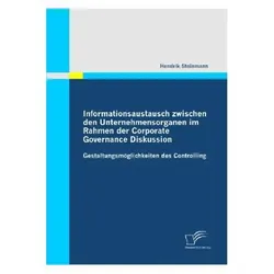 Informationsaustausch zwischen den Unternehmensorganen im Rahmen der Corporate Governance Diskussion, Fachbücher von Hendrik Steinmann
