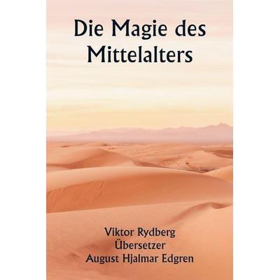 Die Magie des Mittelalters, Taschenbuch von Viktor Rydberg,August Hjalmar Übersetzer: Edgren, Alpha Editions, 978-93-5881-181-0