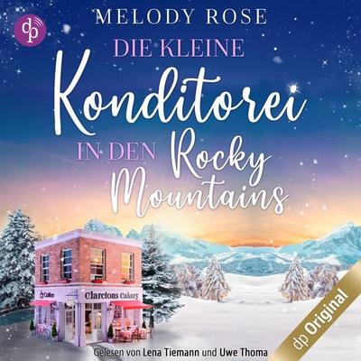 Die kleine Konditorei in den Rocky Mountains - Ein romantischer Winterroman - Melody Rose, Audio, 9783989982277