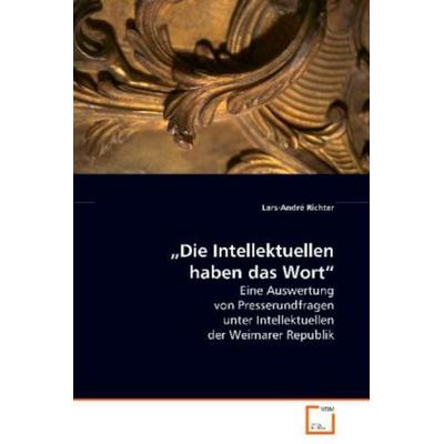 Richter Lars-André: 'Die Intellektuellen haben das Wort'; Taschenbuch von Lars-André Richter, VDM, 978-3-639-08059-9