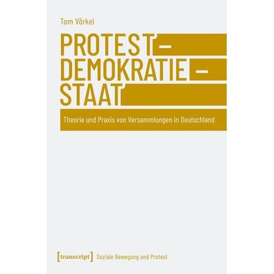Protest – Demokratie – Staat, Taschenbuch von Tom Vörkel, Transcript, 978-3-8376-8265-6