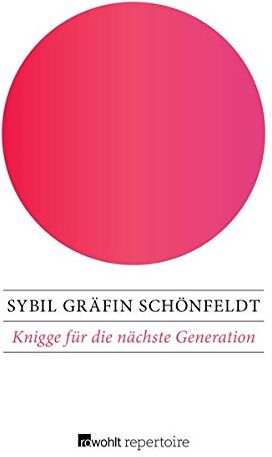 Schönfeldt, Sybil Gräfin - Knigge für die nächste Generation - Preis vom 13.10.2026 19:28:25 h