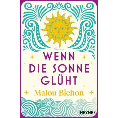 Wenn die Sonne glüht, Taschenbuch von Malou Bichon, Heyne, 978-3-453-42574-3