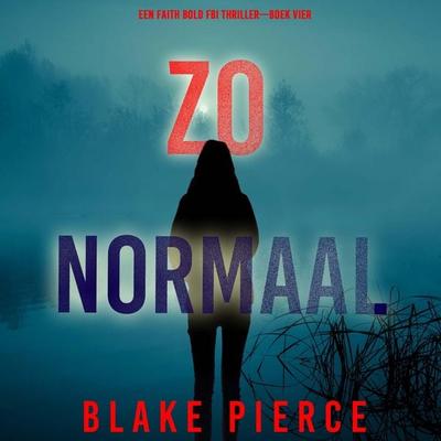 Zo Normaal (Een Faith Bold FBI Thriller—Boek Vier) - Blake Pierce, Audio, 9798341571150
