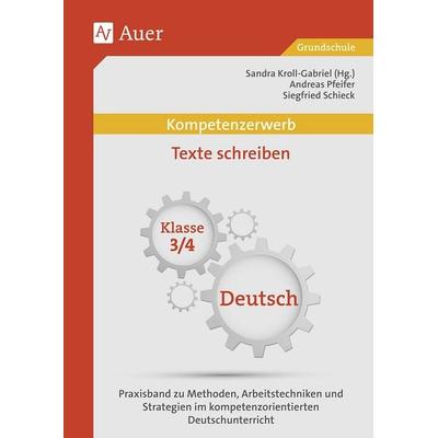 Kompetenzerwerb Texte schreiben 3/4, Geheftet von A. Pfeifer,S. Schieck, Auer Verlag in der AAP Lehrerwelt GmbH, 978-3-403-07267-6