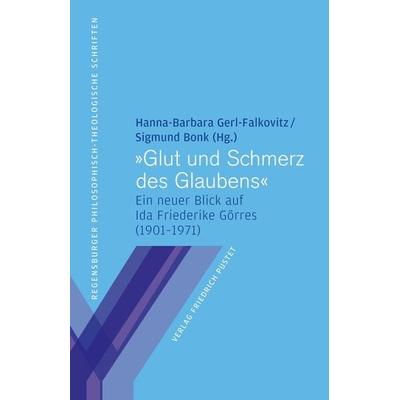 Glut und Schmerz des Glaubens, Taschenbuch von , Pustet, F, 978-3-7917-3461-3